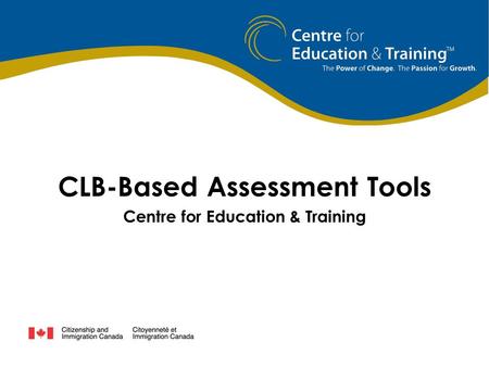 CLB-Based Assessment Tools Centre for Education & Training.