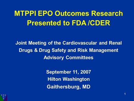 MTPPI EPO Outcomes Research Presented to FDA /CDER Joint Meeting of the Cardiovascular and Renal Drugs & Drug Safety and Risk Management Advisory Committees.