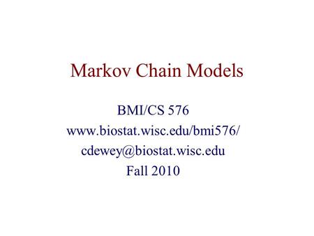 Markov Chain Models BMI/CS 576  Fall 2010.