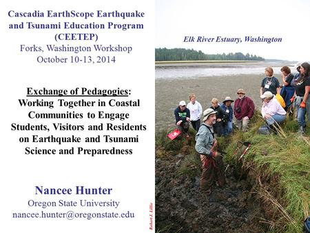 Robert J. Lillie Elk River Estuary, Washington Exchange of Pedagogies: Working Together in Coastal Communities to Engage Students, Visitors and Residents.