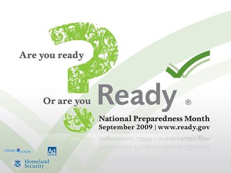 What is the Ready Campaign? Ready is a national public service campaign sponsored by the U.S. Federal Emergency Management Agency in partnership with.