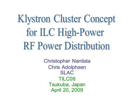 Christopher Nantista Chris Adolphsen SLAC TILC09 Tsukuba, Japan April 20, 2009.