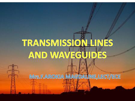 OBJECTIVES To become familiar with propagation of signals through lines Understand signal propagation at Radio frequencies Understand radio propagation.