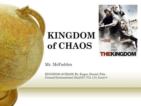 KINGDOM of CHAOS Mr. McFadden KINGDOM of CHAOS. By: Eagan, Daniel, Film Journal International, Sep2007, Vol. 110, Issue 9.