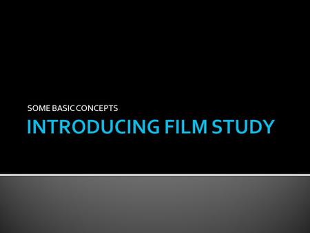 SOME BASIC CONCEPTS.  A. Overwhelming experience; Movies shape our perceptions about reality  B. Cultural influences & effects:  1. Positive ▪ a. Consensus.