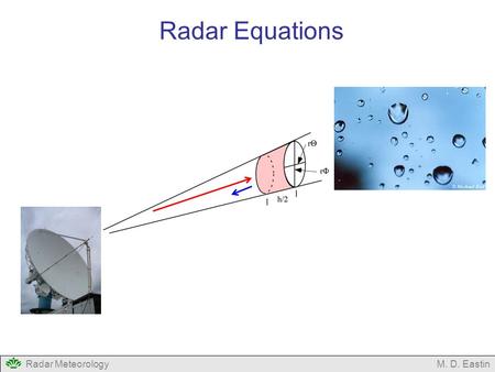 Radar Equations Radar Meteorology M. D. Eastin.