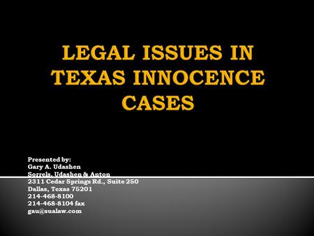 Presented by: Gary A. Udashen Sorrels, Udashen & Anton 2311 Cedar Springs Rd., Suite 250 Dallas, Texas 75201 214-468-8100 214-468-8104 fax