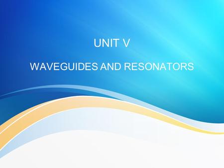 WAVEGUIDES AND RESONATORS