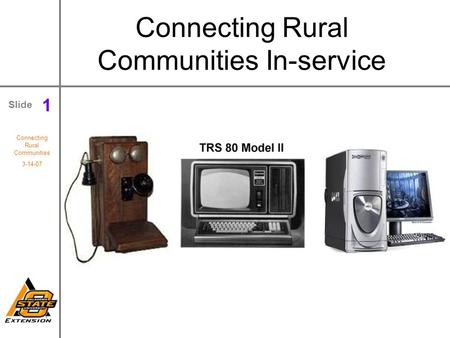 Connecting Rural Communities 3-14-07 Slide 1 Connecting Rural Communities In-service.