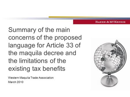 Summary of the main concerns of the proposed language for Article 33 of the maquila decree and the limitations of the existing tax benefits Western Maquila.