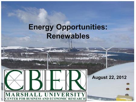 August 22, 2012 Energy Opportunities: Renewables.