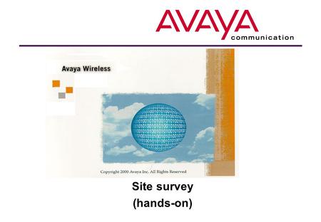 Site survey (hands-on). Configuration 1 A financial institution (part 1 - Headquarters) Position - 2 C F E B C F E E F No Communications Acceptable Poor.