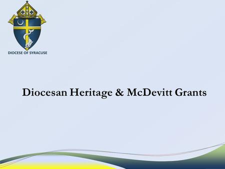 In 2008, Bob and Kay McDevitt made a bequest to the Diocese of Syracuse which at the time was worth about $40 million (only income could be used). One.