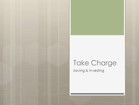 Take Charge Saving & Investing. Insuring Deposits  FDIC  Federal Deposit Insurance Corporation  Protects Checking, Savings, MMA, & CDs  Insures money.