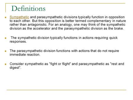 Definitions Sympathetic and parasympathetic divisions typically function in opposition to each other. But this opposition is better termed complementary.