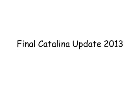 Final Catalina Update 2013.  Pick up and read handout.  Pick up 3 forms: Medical, Parent Permission, and Behavior – due ASAP.  Sign up for Chaperone.