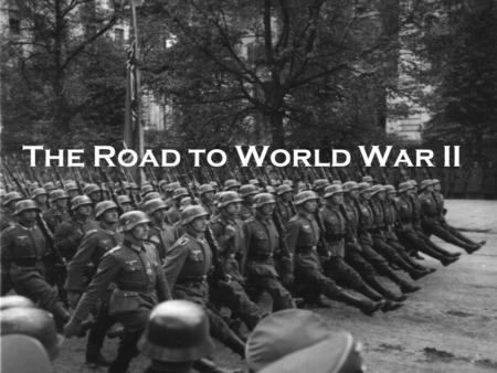 The Road to World War II World Attitudes United States –Isolationism –Johnson Act & Nye Commission England –Deeply in Debt –Difficulty in converting.