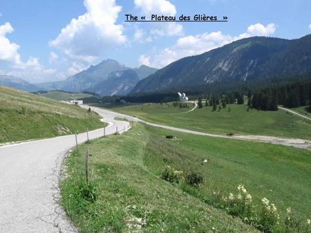 The « Plateau des Glières ». The « Memorial de Morette »