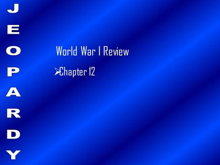 World War I Review  Chapter 12. The Road To War Americans on The Eur. Front sec.3 100 200 300 400 500 100 200 300 400 500 Global Peacemaker sec.5 Americans.