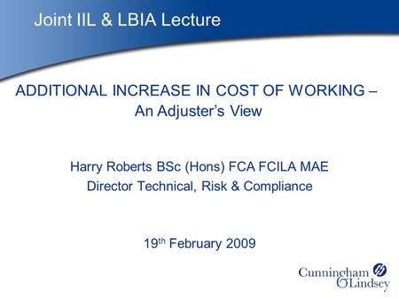 Insert client logo here if required via: View, Master, Slide Master. Joint IIL & LBIA Lecture Harry Roberts BSc (Hons) FCA FCILA MAE Director Technical,