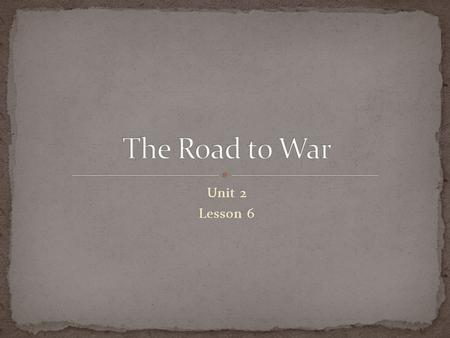 Unit 2 Lesson 6. Identify the main causes of World War I. Explain the event that drew Europe into war. Complete a map activity that illustrates WWI alliances.