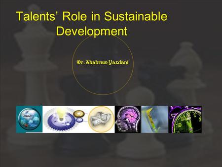 Dr. Shahram Yazdani Talents’ Role in Sustainable Development.