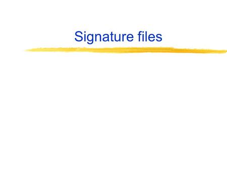 Signature files. Signature Files Important alternative to inverted indexes. Given a document, the signature is calculated as follows. - First, each word.