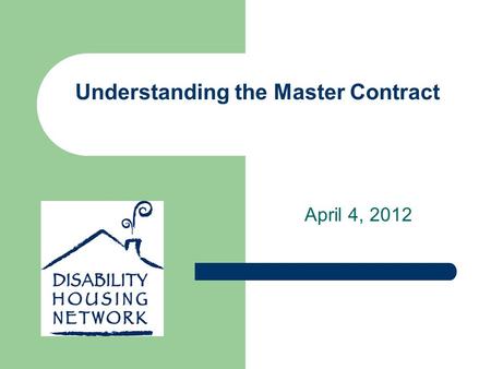 Understanding the Master Contract April 4, 2012. How Webinar Technology Works Only Cathy and the presenters can be heard; all others are in listen-only.