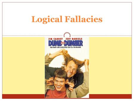 Logical Fallacies.