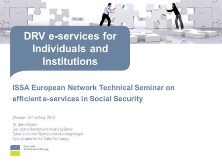 ISSA European Network Technical Seminar on efficient e-services in Social Security Warsaw, 24 th of May 2012 Dr. Jens Bruhn Deutsche Rentenversicherung.