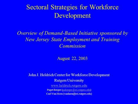 Sectoral Strategies for Workforce Development Overview of Demand-Based Initiative sponsored by New Jersey State Employment and Training Commission August.