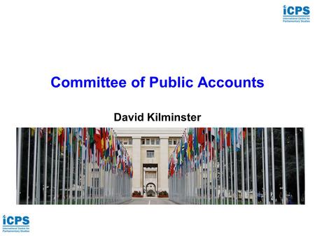 Committee of Public Accounts David Kilminster. Committee of Public Accounts Public Accounts Committee (PAC) The Role of PAC Scope of Inquiries Publishing.