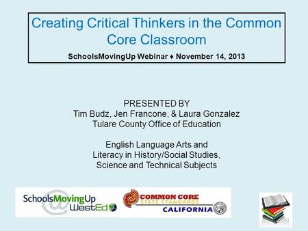 PRESENTED BY Tim Budz, Jen Francone, & Laura Gonzalez Tulare County Office of Education English Language Arts and Literacy in History/Social Studies, Science.