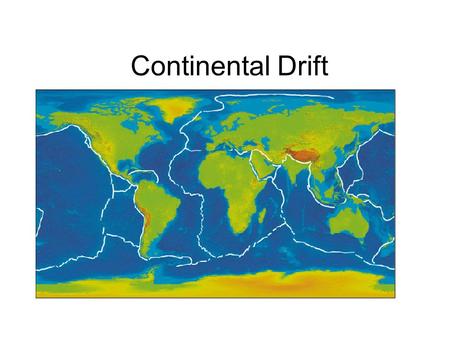 Continental Drift. What is continental drift? 1912 Alfred Wegener Hypothesized that- the continents are moving = Continental drift all continents once.