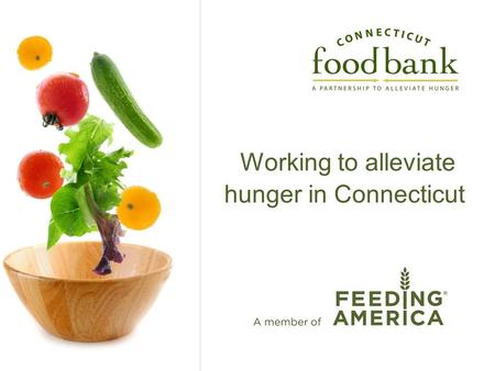 Working to alleviate hunger in Connecticut. Summary: 1.CFB Mission 2.Who is hungry in CT? 3.Mobile Pantry 4.Kid’s Backpack Program 5.Thanksgiving for.