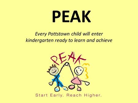 PEAK Every Pottstown child will enter kindergarten ready to learn and achieve.