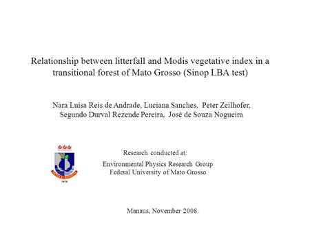 Nara Luísa Reis de Andrade, Luciana Sanches, Peter Zeilhofer, Segundo Durval Rezende Pereira, José de Souza Nogueira Environmental Physics Research Group.