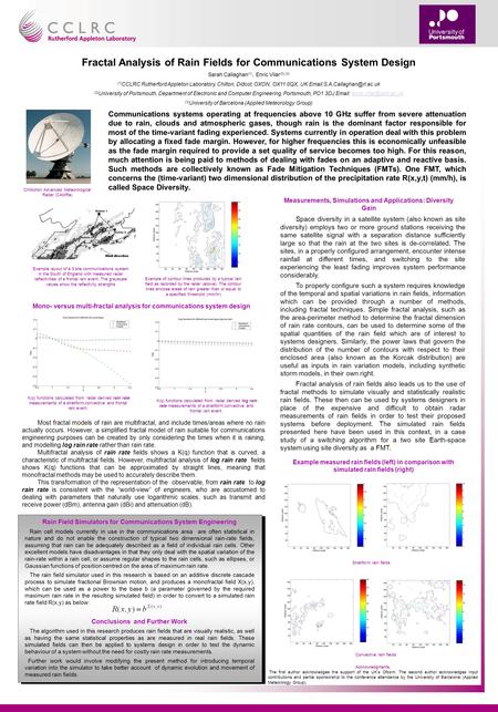 Fractal Analysis of Rain Fields for Communications System Design Sarah Callaghan (1), Enric Vilar (2),(3) (1) CCLRC Rutherford Appleton Laboratory, Chilton,