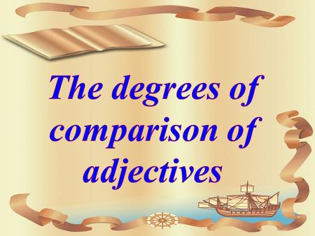 Absolute (Positive) ComparativeSuperlative A.--er-est 1. Односложные прилагательные low nice hot lower nicer hotter lowest nicest hottest 2. Двусложные.