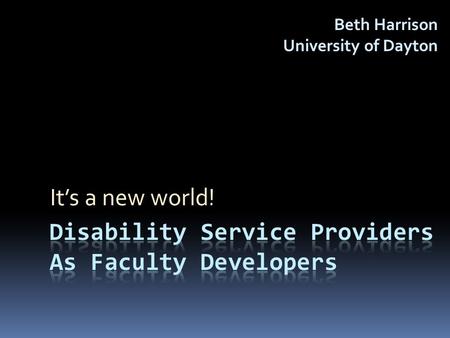 It’s a new world! Beth Harrison University of Dayton.