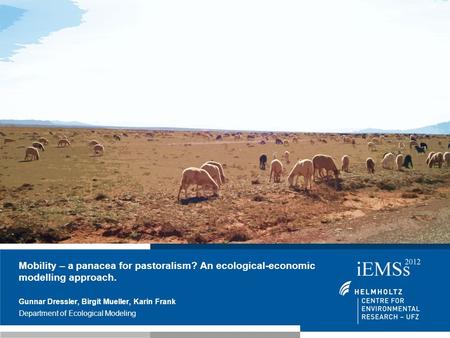 Mobility – a panacea for pastoralism? An ecological-economic modelling approach. Gunnar Dressler, Birgit Mueller, Karin Frank Department of Ecological.