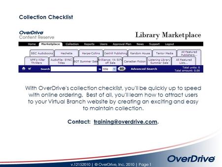 V.12152010 | © OverDrive, Inc. 2010 | Page 1 Collection Checklist With OverDrive's collection checklist, you'll be quickly up to speed with online ordering.