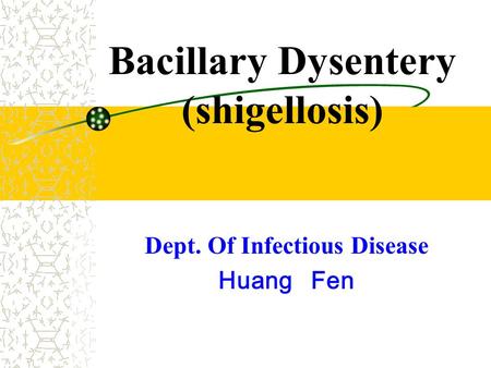 Bacillary Dysentery (shigellosis)