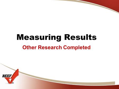 Measuring Results Other Research Completed. Readex Study Results Summary FY ’10 Beef, Dairy & Auction Market Targets 2 studies, both in Hoard’s Dairyman.