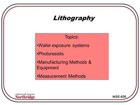 Lithography Topics: Wafer exposure systems Photoresists