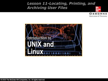 Lesson 11-Locating, Printing, and Archiving User Files.