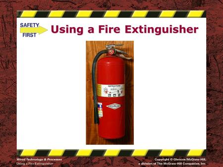 Using a Fire Extinguisher. Safety Notice - Brand Disclaimer Safety Notice The viewer is expressly advised to consider and use all safety precautions described.