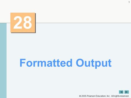  2005 Pearson Education, Inc. All rights reserved. 1 28 Formatted Output.