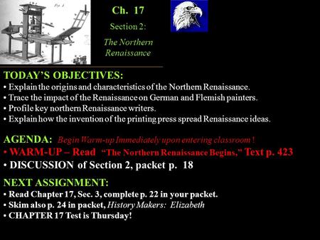 TODAY’S OBJECTIVES: Explain the origins and characteristics of the Northern Renaissance. Trace the impact of the Renaissance on German and Flemish painters.