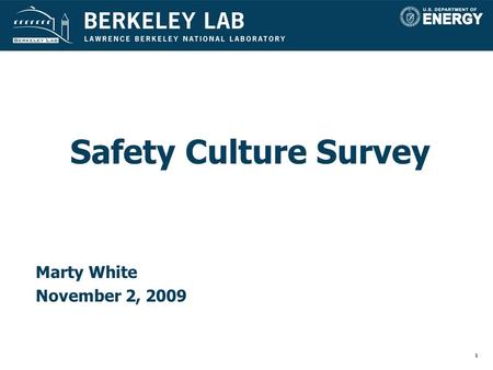 1 Safety Culture Survey Marty White November 2, 2009.